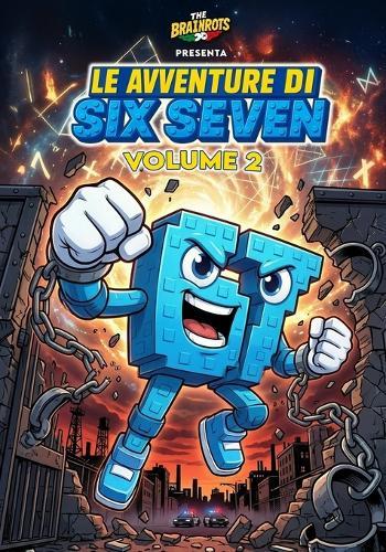 Le Avventure di SIX SEVEN - Volume 2 - 67 Personaggio Italian Brainrot: Tre mini storie complete di Six Seven, personaggio della serie a fumetti ""The Brainrots"" Comics