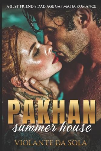 Pakhan Summer House: A Best Friend's Dad Age Gap Mafia Romance