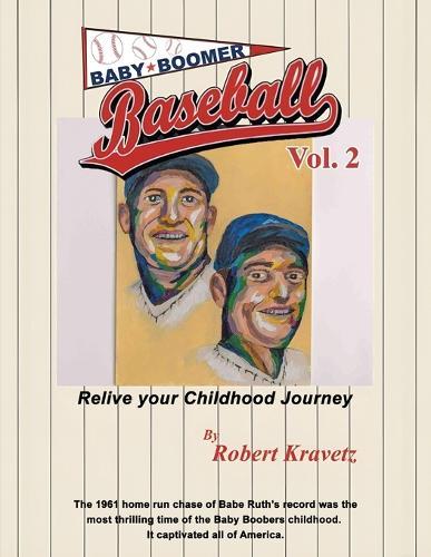 Baby Boomer Baseball Volume II: Relive Your Childhood Journey