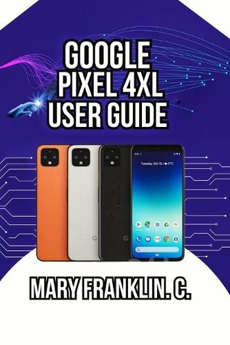 Google Pixel 4 XL User Guide: Camera Secrets, Battery Management, and Security Privacy