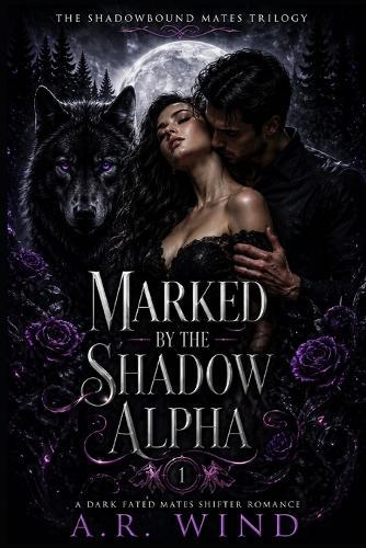 Marked by the Shadow Alpha: A Dark Fated Mates Shifter Romance