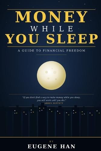 Money While You Sleep: A Guide to Financial Freedom