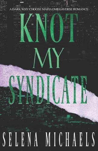 Knot My Syndicate: A dark why choose mafia omegaverse romance