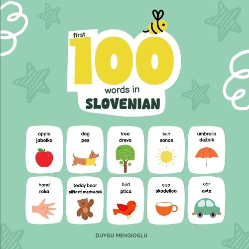 First 100 Words in Slovenian: Slovenian Language Learning for Kids, Bilingual Slovenian Baby Book, Slovenian First Dictionary, Slovenian Flashcards