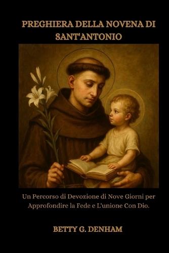 Preghiera Della Novena Di Sant'antonio: Un Percorso di Devozione di Nove Giorni per Approfondire la Fede e L'unione Con Dio