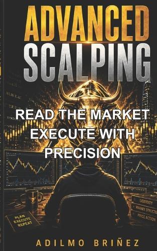 Advanced Scalping: Read the Market. Execute with Precision
