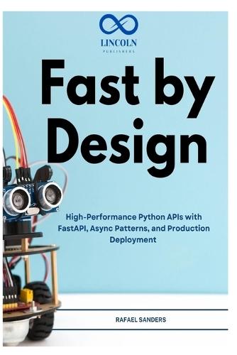 Fast by Design: High-Performance Python APIs with FastAPI, Async Patterns, and Production Deployment