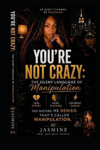 You're Not Crazy: The Silent Language of Manipulation