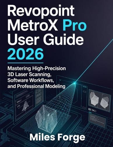 Revopoint MetroX Pro User Guide 2026: Mastering High-Precision 3D Laser Scanning, Software Workflows, and Professional Modeling
