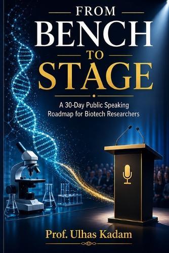 From Bench to Stage: A 30-Day Public Speaking Roadmap for Biotech Researchers