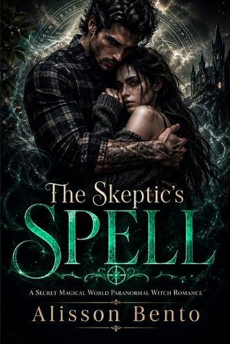 The Skeptic's Spell: A Secret Magical World Paranormal Witch Romance