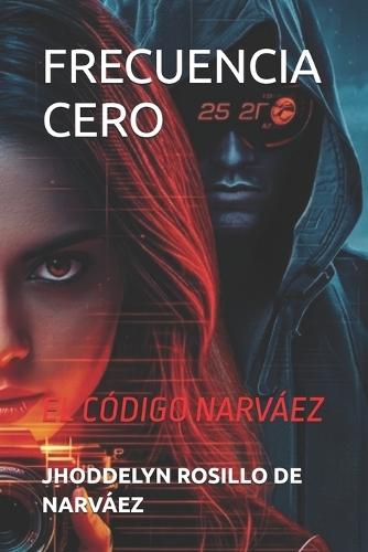 Frecuencia Cero: El Codigo Narváez