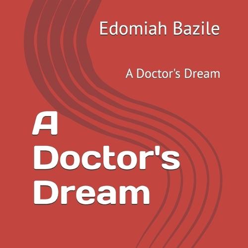 A Doctor's Dream: A Doctor's Dream