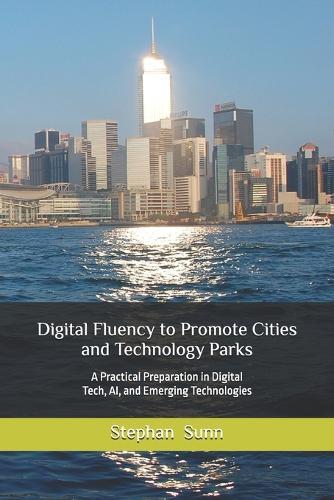 Digital Fluemcy to Promote Cities and Technology Parks: A Practical Preparation in Digital Tech, AI, and Emerging Technologies