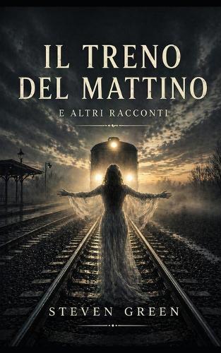 Il treno del mattino: e altri racconti