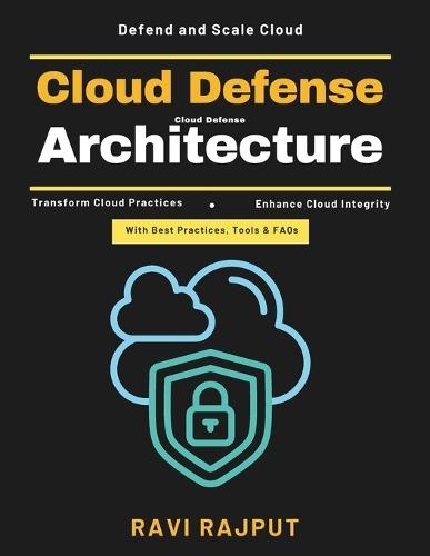 Cloud Defense Architecture: IAM in Cloud Cloud Compliance Tools DevSecOps Integration Continuous Cloud Monitoring Cloud Security Automation Disaster Recovery Cloud Scalable Cloud Controls