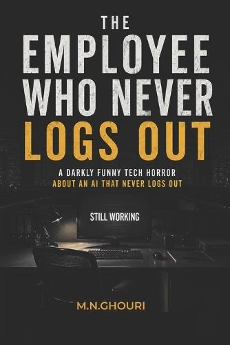The Employee Who Never Logs Out: A Darkly Funny Tech Horror About an AI That Never Logs Out