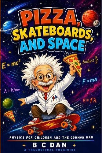 Pizza, Skateboards, and Space: Physics for Children and the Common Man