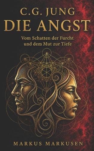 C.G. Jung und die Angst: Vom Schatten der Furcht und dem Mut zur Tiefe