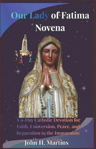 Our Lady of Fatima Novena: A 9-Day Catholic Devotion for Faith, Conversion, Peace, and Reparation to the Immaculate Heart of Mary