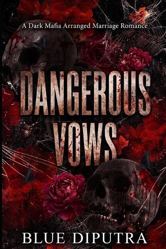 Dangerous Vows: A Dark Mafia Arranged Marriage Romance