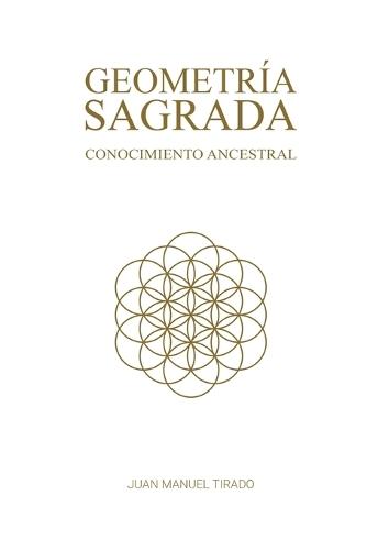 Geometría Sagrada: Conocimiento Ancestral