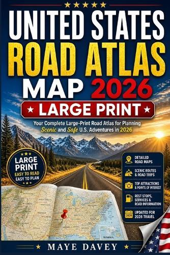 United States Road Atlas Map 2026 - Large Print: Your Complete Large-Print Road Atlas for Planning Scenic and Safe U.S. Adventures in 2026