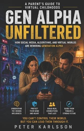 Gen Alpha Unfiltered: A Parent's Guide to Virtual Childhoods