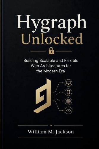Hygraph Unlocked: Building Scalable and Flexible Web Architectures for the Modern Era