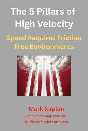 The 5 Pillars of High Velocity: Speed Requires Friction Free Environments