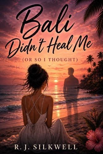 Bali Didn't Heal Me: Or So I Thought