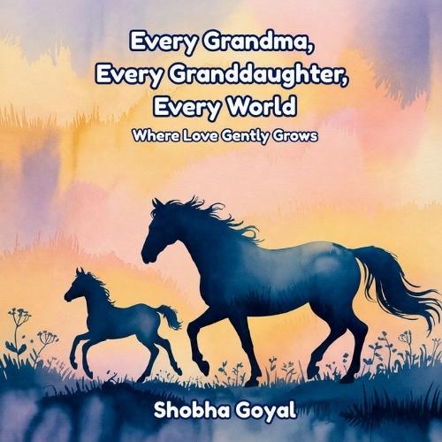 Every Grandma, Every Granddaughter, Every World: Where Love Gently Grows