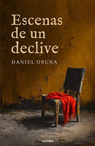 Escenas de un declive: Una novela sobre el dolor, la memoria y el amor