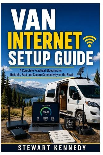 Van Internet Setup Guide: A Complete Practical Blueprint for Reliable, Fast and Secure Connectivity on the Road