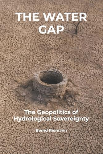 The Water Gap: The Geopolitics of Hydrological Sovereignty