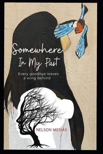 Somewhere In My Past: Every goodbye leaves a wing behind