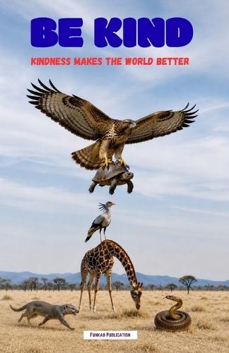 Be Kind: Kindness Makes The World Better: A Children's Animal Story About Friendship, Helping Others, and Keeping Promises