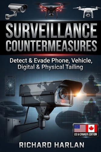 Surveillance Countermeasures: Detect & Evade Phone, Vehicle, Digital & Physical Tailing