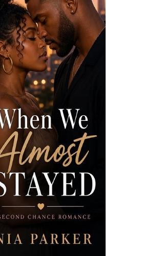 When We Almost Stayed: Emotional, realistic, bittersweet, hopeful.