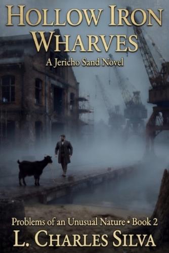 Hollow Iron Wharves: A Jericho Sand Novel