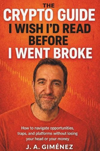 The crypto guide I wish I'd read before I went broke: How to navigate opportunities, traps, and platforms without losing your head or your money