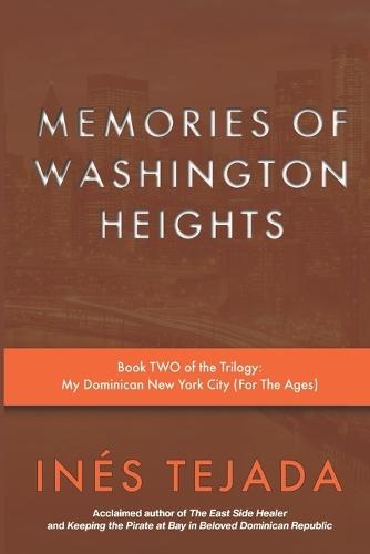 Memories of Washington Heights: BOOK II of the trilogy: My Dominican New York City (for the Ages)