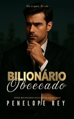 Bilionário Obcecado: Um Romance Sombrio com Diferença de Idade, Convivência Forçada e um Herói Moralmente Cinzento