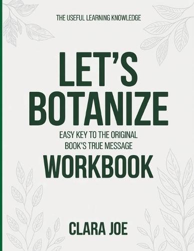 The Useful Learning Knowledge Let's Botanize: Easy Key to the Original Book's True Message