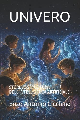 Univero: Storia E Struttura Dell'intelligenza Artificiale