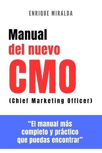 Manual del Nuevo Cmo: Guía completa para liderar, ejecutar y transformar el marketing moderno