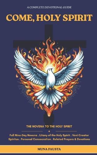 Come, Holy Spirit: Full Nine-Day Novena . Litany of the Holy Spirit Veni Creator Spiritus . Personal Consecration Related Prayers & Devotions