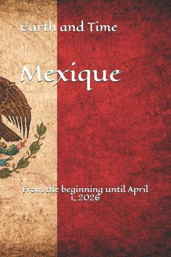 Earth and Time Mexique: From the beginning until April 1, 2026