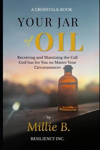 Your Jar of Oil: Receiving & Maintaining the Call God has for You no Matter Your Circumstances
