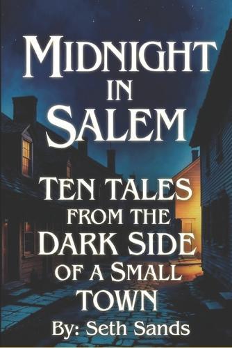 Midnight in Salem: Ten Tales from the Dark Side of a Small Town